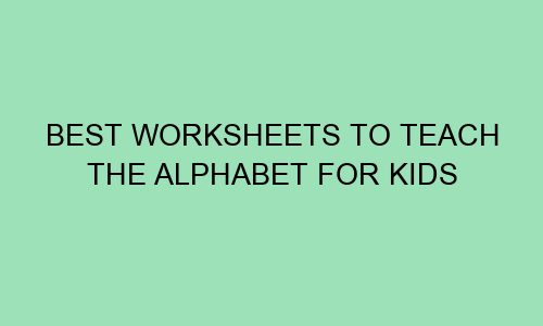 best worksheets to teach the alphabet for kids 109710 1 - Best Worksheets to Teach the Alphabet for Kids
